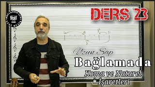 Sıfırdan Uzun  Sap Bağlama Dersleri #023 Koma ve Naturel  İşaretlerinin okunması ve çalınması