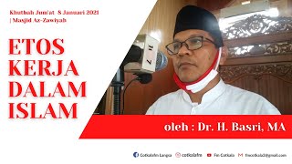 Khutbah Jum'at | Etos Kerja Dalam Islam | Dr. H. Basri, MA