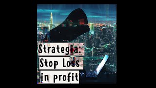 Strategia da NON REPLICARE: Cosa vuol dire portare lo Stop loss in profit