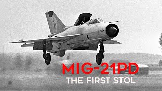 Soviet MiG-21PD - A Pioneering STOL Aircraft Experiment