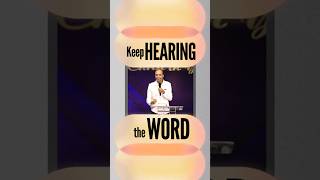 Keep Hearing the Word - Rom 10:17 So faith comes from hearing,and hearing through the word of Christ