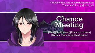 [M4A] Chance Meeting [Shy Speaker] [Friends to Lovers] [Opening Up] [Confession]