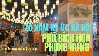 PHỐ BÍCH HOẠ PHÙNG HƯNG NƠI TÁI HIỆN KÝ ỨC 70 NĂM MỘT HÀ NỘI - Hà Huy Hà Nội Vlog #279