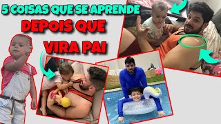 SER PAI ME FEZ APRENDER ESSAS 5 COISAS *Virei homem  | Ezequiel Araujo