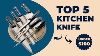 Elevate Your Culinary Skills with the Best Knives Under $100!