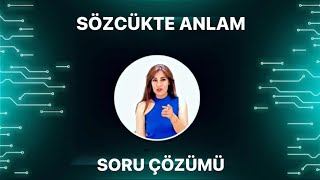 SÖZCÜKTE ANLAM SORU ÇÖZÜMÜ