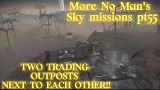 TWO TRADING OUTPOSTS NEXT TO EACH OTHER!! // More No Man's Sky missions pt55