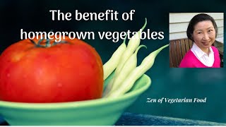 The Benefit Of Homegrown Vegetables