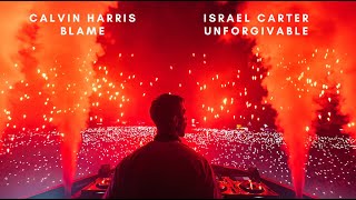 Calvin Harris vs Israel Carter- Blame vs Unforgivable (Mashup)