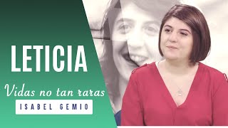 VIDAS NO TAN RARAS - CAPÍTULO 2: LETICIA, 27 AÑOS sin DIAGNÓSTICO| Isabel Gemio Next TV