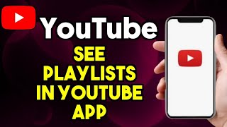 How To See My Playlists in YouTube App