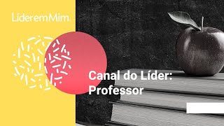 Canal do Líder | Professor