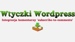 Wtyczki wordpress:"Subscribe To Comments"