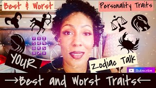 BEST AND WORST TRAITS OF YOUR ZODIAC SIGN!