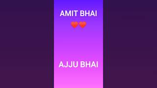 AMIT BHAI ♥️♥️ VS AJJU BHAI 💙💙 #ajjubhai #amitbhai #shorts