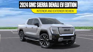 2024 GMC SIERRA DENALI EV EDITION 1 WALK AROUND AND DETAILS