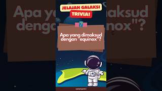 Trivia Astronomi: Apakah Equinox? #trivia #triviatime #triviaquiz