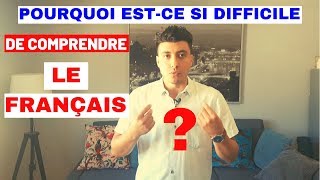 POURQUOI EST-CE SI DIFFICILE DE COMPRENDRE LE FRANÇAIS ?