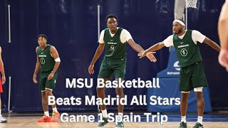 Michigan State Basketball defeats Madrid All Stars - Spain trip exhibition game 1