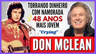 DON McLEAN MÚSICAS AMERICAN PIE e CRYING | TORRANDO DINHEIRO COM NAMORADA 48 ANOS MAIS JOVEM 🎶