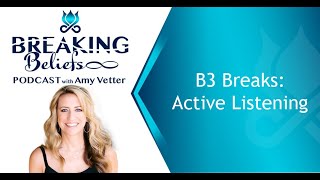 B3 Breaks: Active Listening