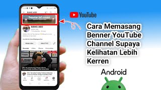 CARA MEMASANG BANNER YOUTUBE DI ANDROID CHANNEL SUPAYA KELIHATAN LEBIH MENARIK