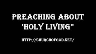 Preaching about the HOLY LIVING (audio)