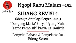 SIDANG REVISI 4 | Menuju Antologi Cerpen 2021 | Ngopi Rabu Malam #152 | Lingkar Jenar