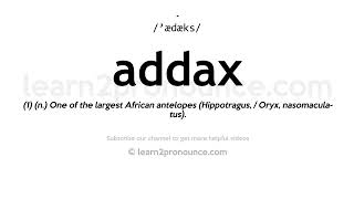 How to pronounce Addax | English pronunciation