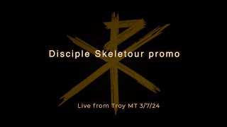 Disciple Skeletour promo: Live from Troy MT, 3/7/24