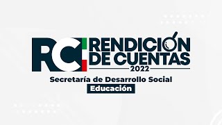 🟢⚪🔴 Rendición de Cuentas 2022 - Sec. D.S - Educación 🟢⚪🔴