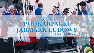 Występy Konkursowe - III-IV Kategoria Wiekowa - XVI Podkarpacki Jarmark Ludowy