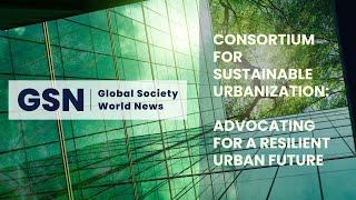 Consortium for Sustainable Urbanization: Advocating for a resilient urban future