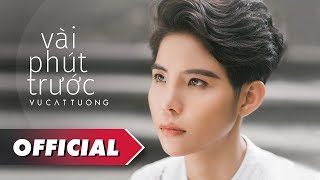 Vũ Cát Tường - Vài Phút Trước (Official MV)