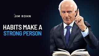 Strong Habits Make a Strong Person | The Best Motivational Speech Compilation Jim Rohn