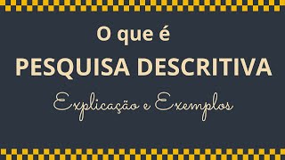 O que é uma PESQUISA DESCRITIVA? Explicações e Exemplos