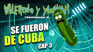 Wilfredo y Yasmany Episodio 3 LA HUIDA (Rick and Morty Cubanos)