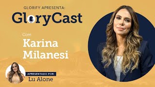 Podcast com Karina Milanesi | GloryCast | #52