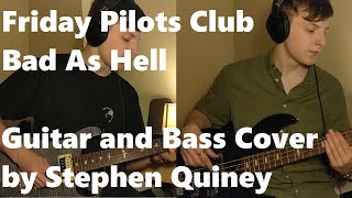 Friday Pilots Club - Bad as Hell | Guitar and Bass COVER by Stephen Quiney