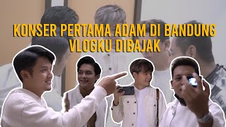 KONSER PERTAMA ADAM DI BANDUNG | VLOG DIBAJAK