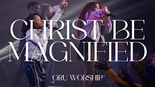 Christ Be Magnified by ORU Worship | 2021-2022