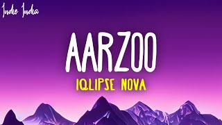 Iqlipse Nova - Aarzoo (Lyrics)