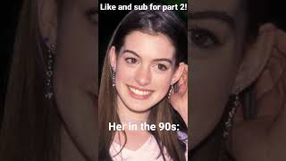 Anne Hathaway NOW vs the 90s😳🤩🤪😌#2022#shorts#annehathaway #relatable#trend#goviral#comedy#edit