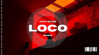 미친 发疯 LOCO - Max Oazo & Ojax