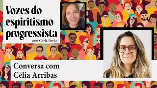 Vozes do Espiritismo Progressista (007) - Célia Arribas