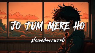 JO TUM MERE HO (slowed+reverb)