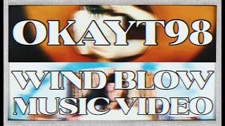 Okayt98 - Wind Blow MV