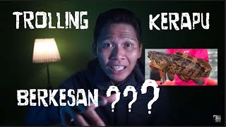 Teknik trolling berkesan untuk kerapu????