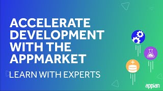 Accelerate Development with the Appian AppMarket | Learn with Experts