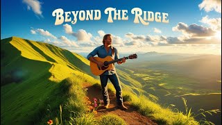 Beyond the Ridge | A Journey of Hope and New Beginnings | Christian country song | Worship